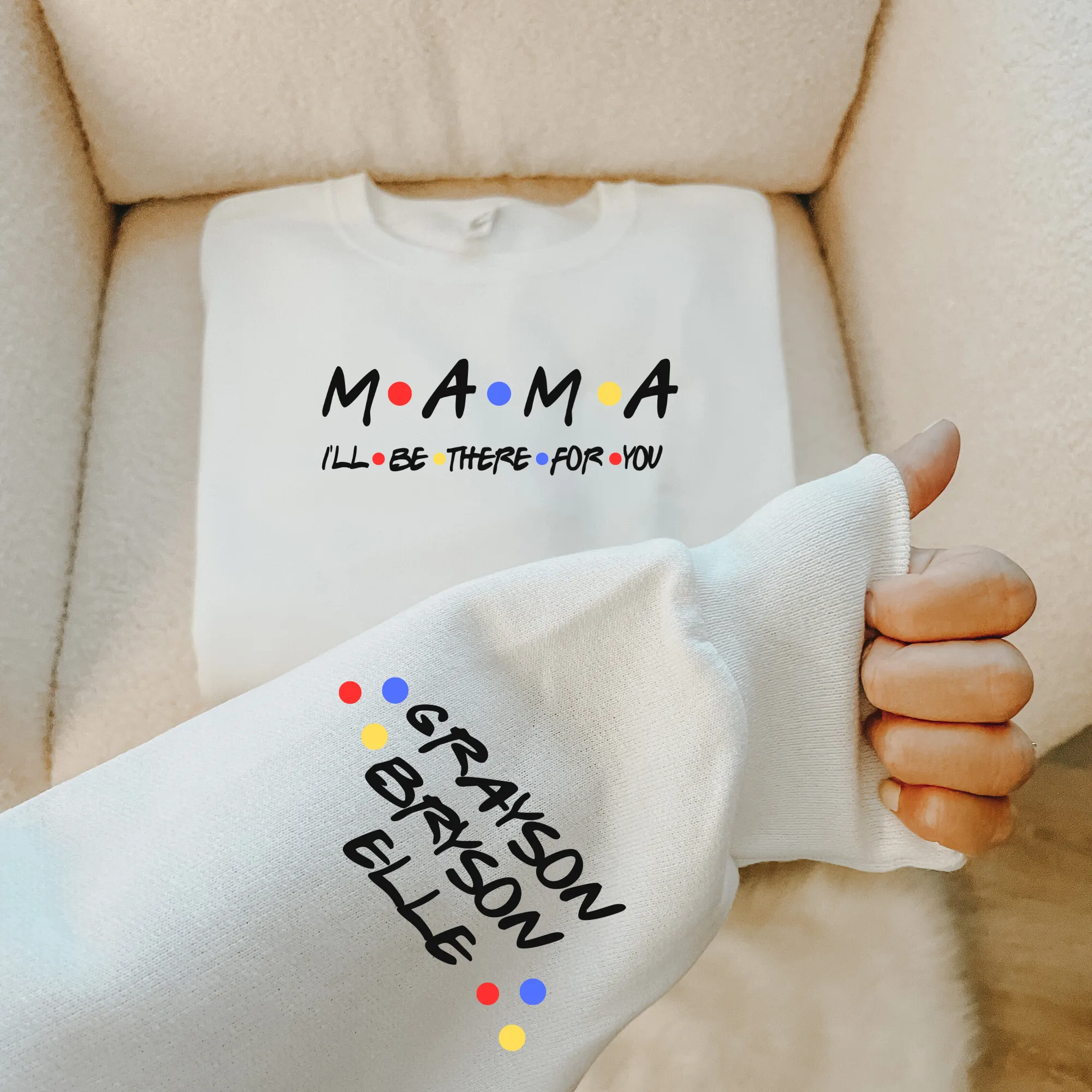 Mama I'll Be There For You Sweatshirt | Custom Mama Sweatshirt